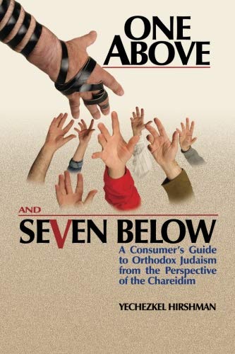 One Above and Seven Below: A Consumer's Guide to Orthodox Judaism from the Perspective of the Chareidim Social Sciences