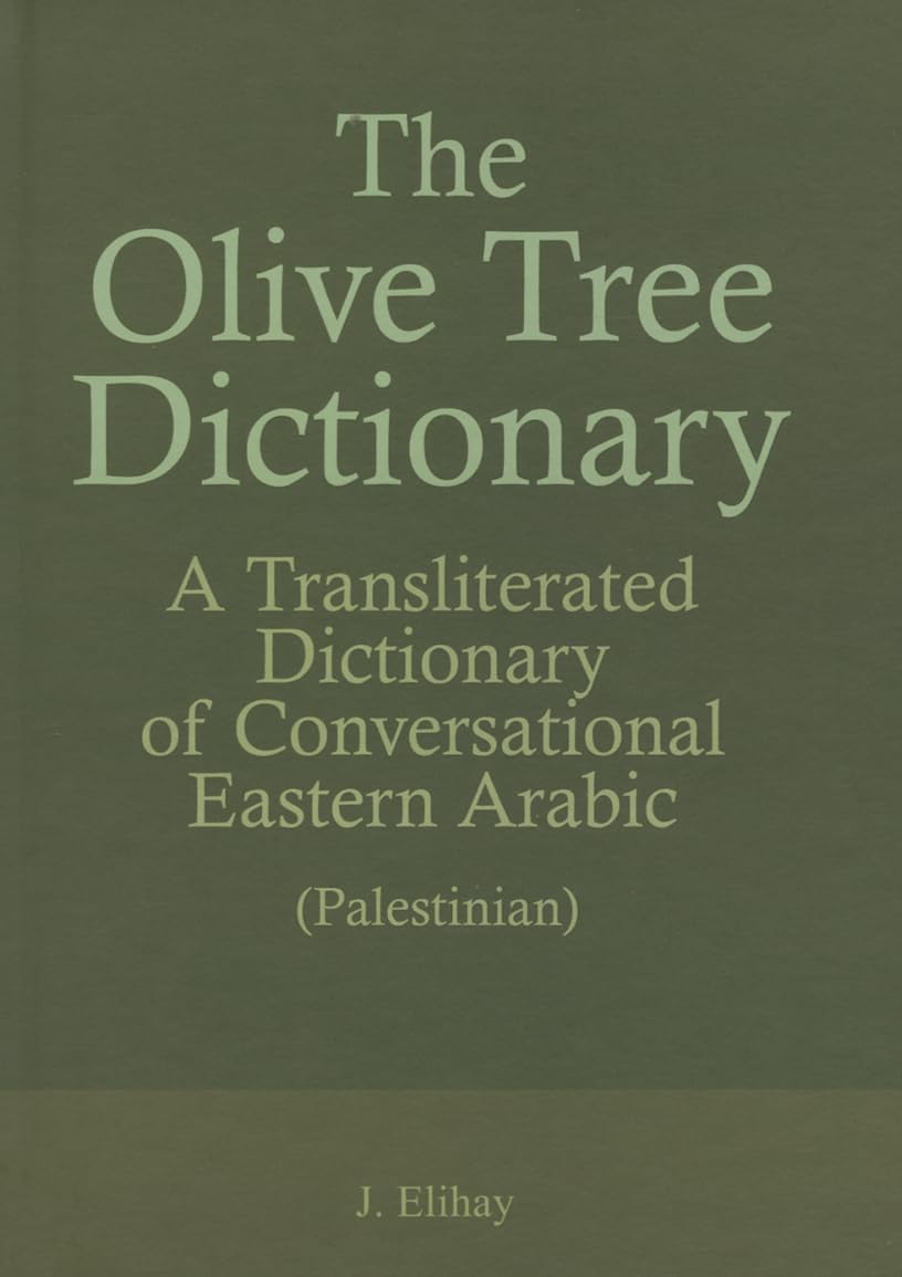 The Olive Tree Dictionary: A Transliterated Dictionary of Conversational Arabic: A Transliterated Dictionary of Conversational Eastern Arabic (Palestinian) Film, Art & Culture