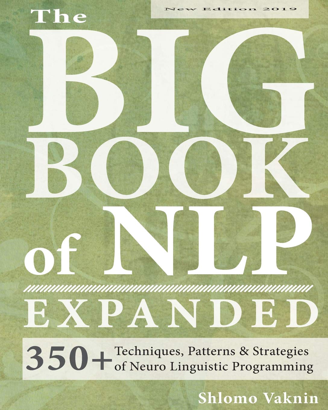 The Big Book of NLP, Expanded: 350+ Techniques, Patterns & Strategies of Neuro Linguistic Programming Business, Finance & Career