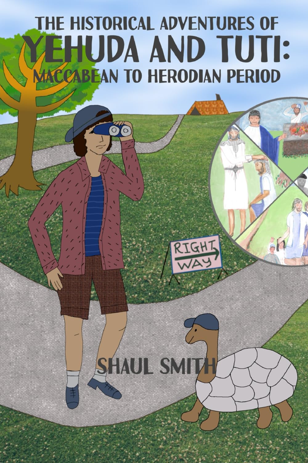 The Historical Adventures of Yehuda and Tuti: Maccabean to Herodian Period Non-fiction