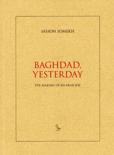 Baghdad, Yesterday: The Making of an Arab Jew Memories