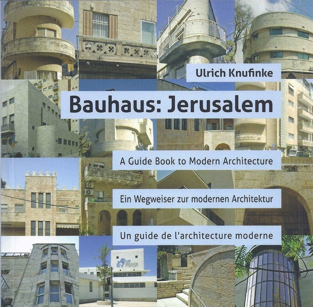 Bauhaus Jerusalem. A Guide Book to Modern Architecture. Ein Wegweiser zur modernen Architektur. Un guide de l'architecture moderne. Books