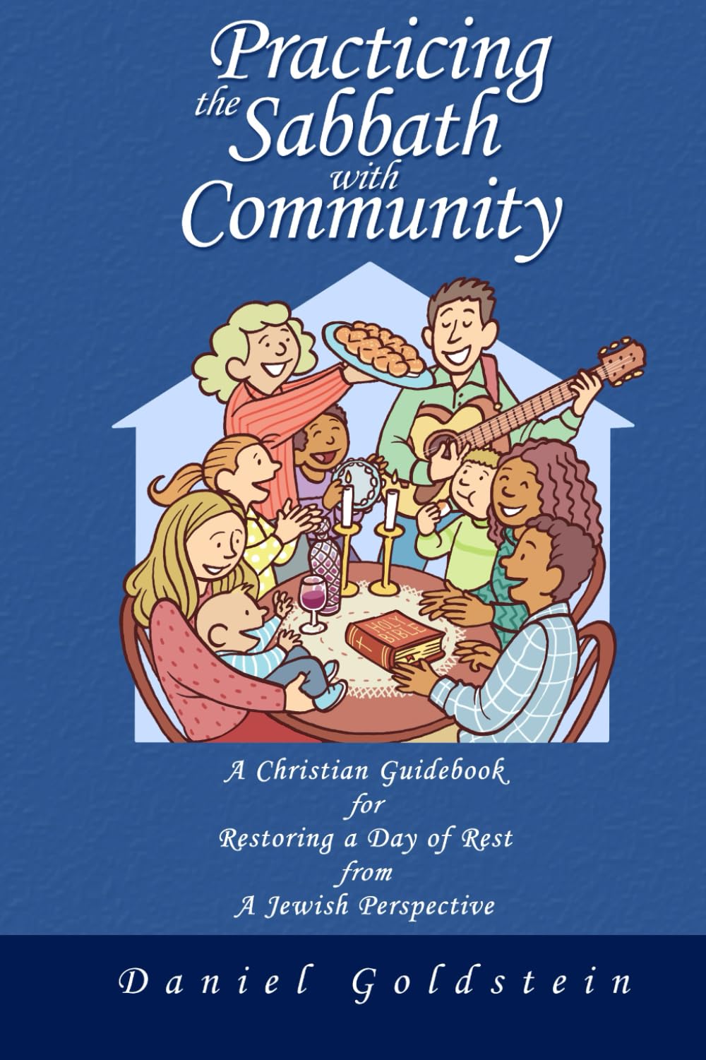 Practicing the Sabbath with Community: A Christian Guidebook for Restoring a Day of Rest from a Jewish Perspective book