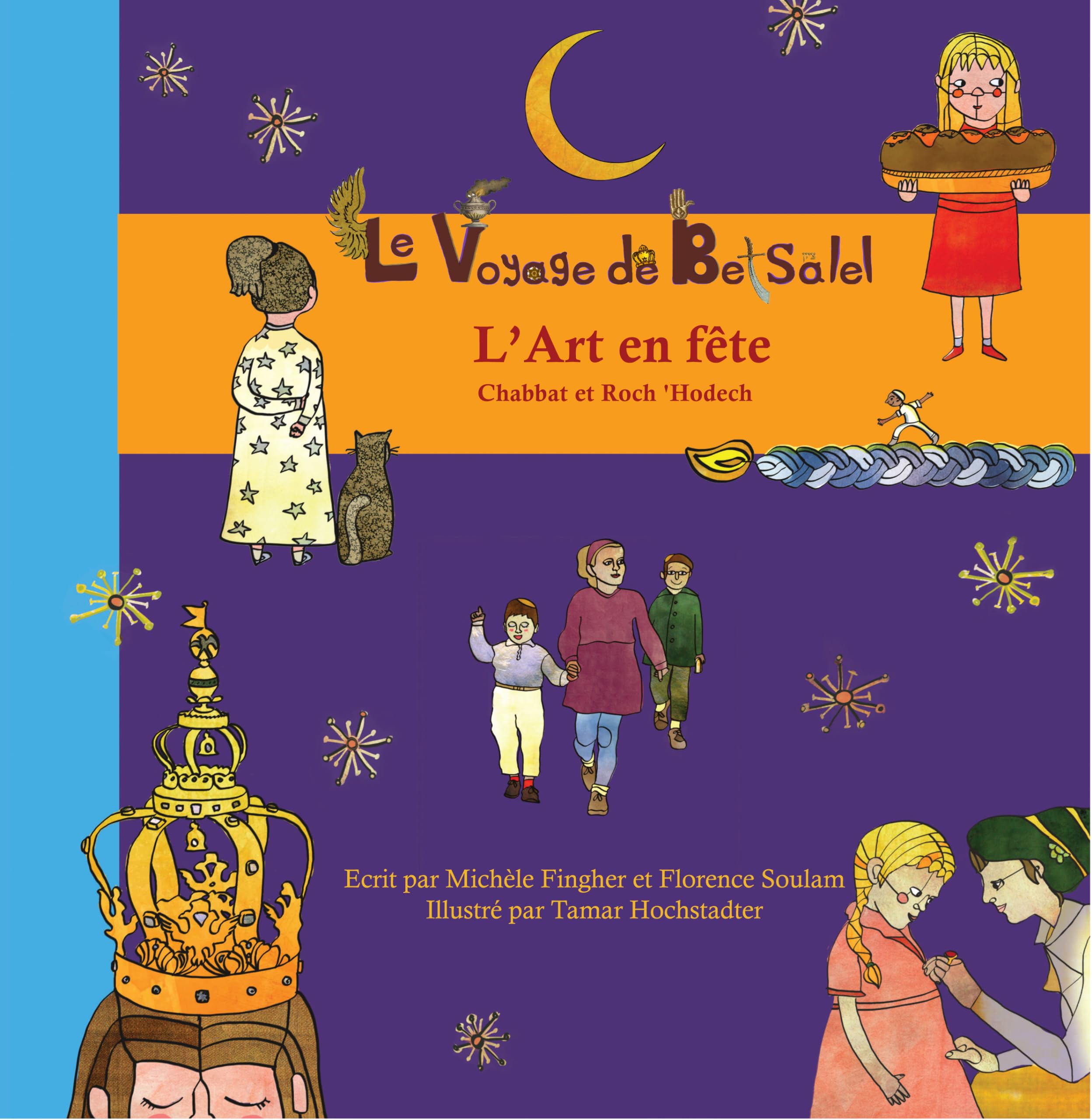 Le Voyage de Betsalel - L'Art en fête - (tome 4) Chabbat et Roch 'Hodech Children's books