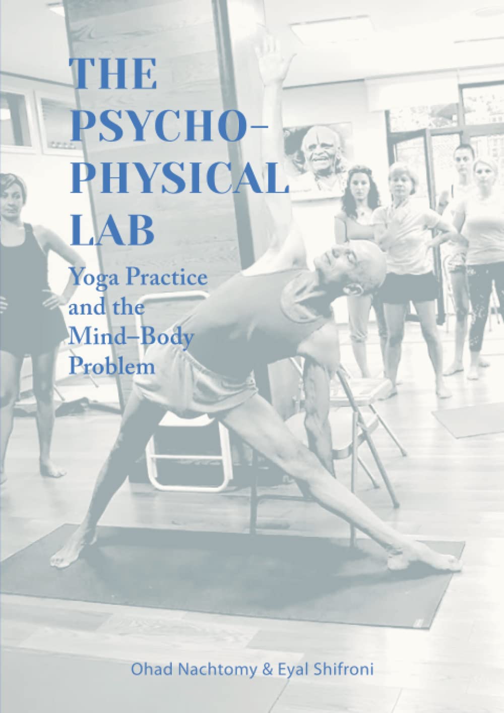 The Psychophysical Lab: Yoga Practice and the Mind-Body Problem Learning & Reference