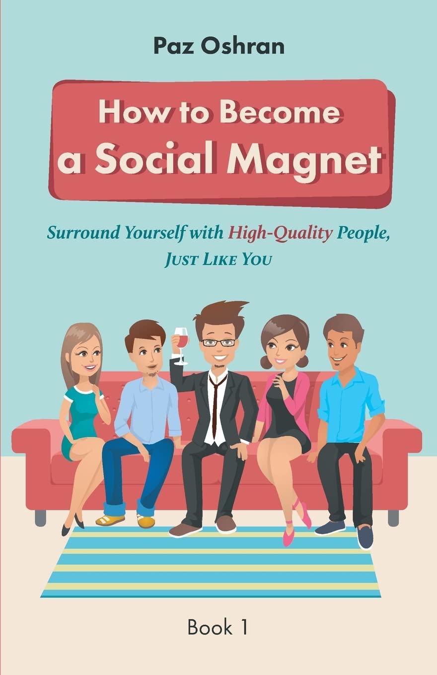 How To Become a Social Magnet: Surround Yourself With High-Quality People, Just Like You (Social skills, Band 1) Business, Finance & Career