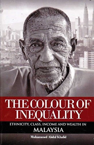The Colour of Inequality: Ethnicity, Class, Income and Wealth in Malysia Books