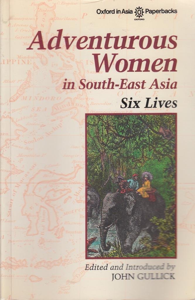Adventurous Women in South-East Asia: Six Lives (Oxford in Asia Paperbacks) Social Sciences