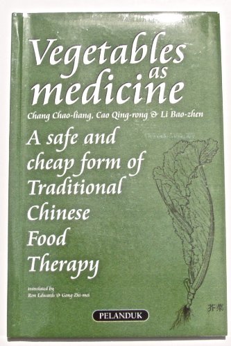 Vegetables As Medicine: A Safe and Cheap Form of Traditional Chinese Food Therapy book