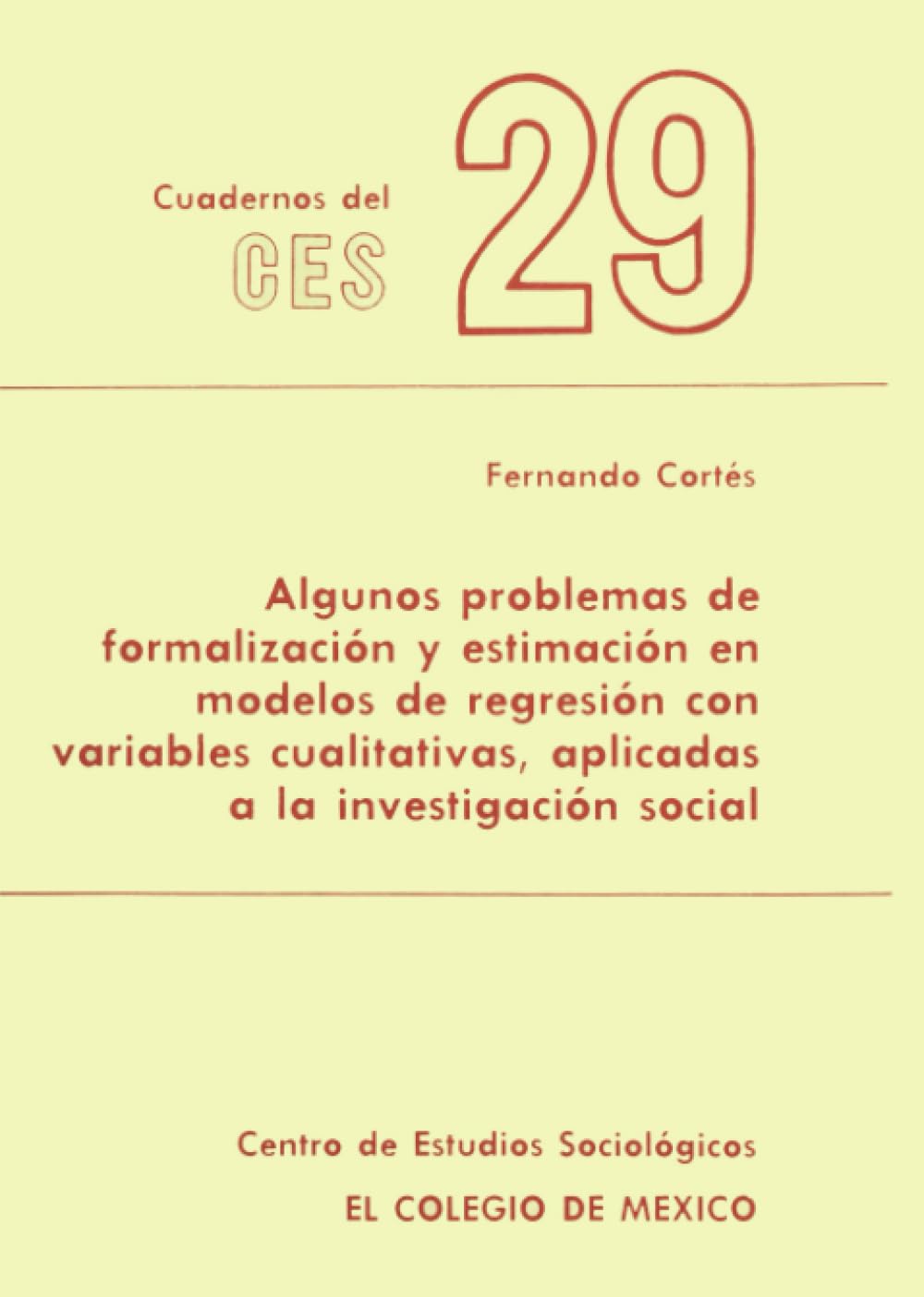Algunos problemas de formalización y estimación en modelos de regresión con variables cualitativas, aplicadas a la investigación social Social Sciences