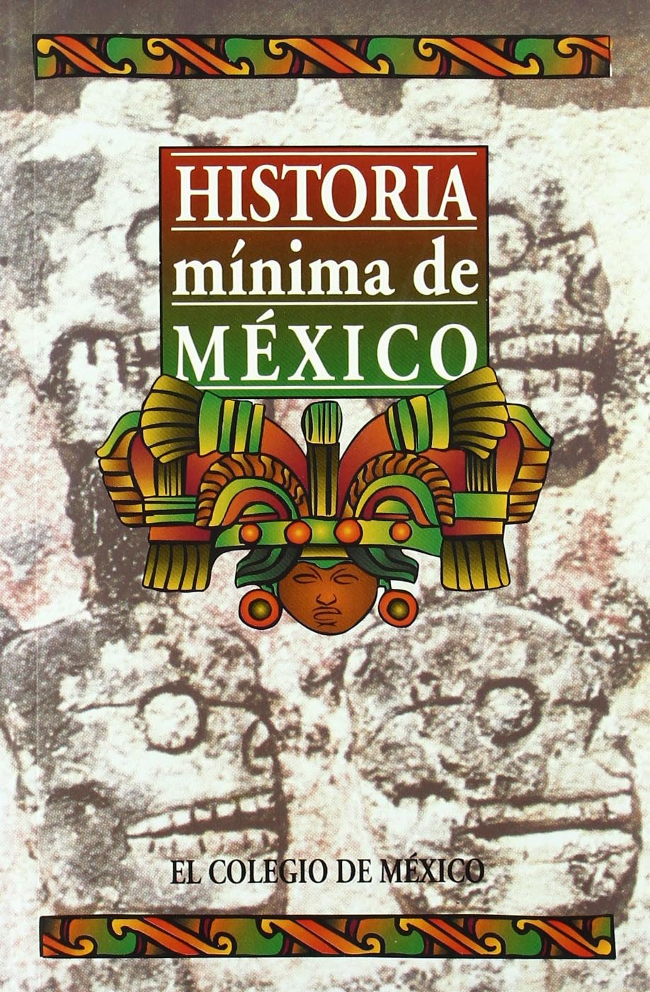 Historia Minima De Mexico: A Compact History of Mexico Social Sciences