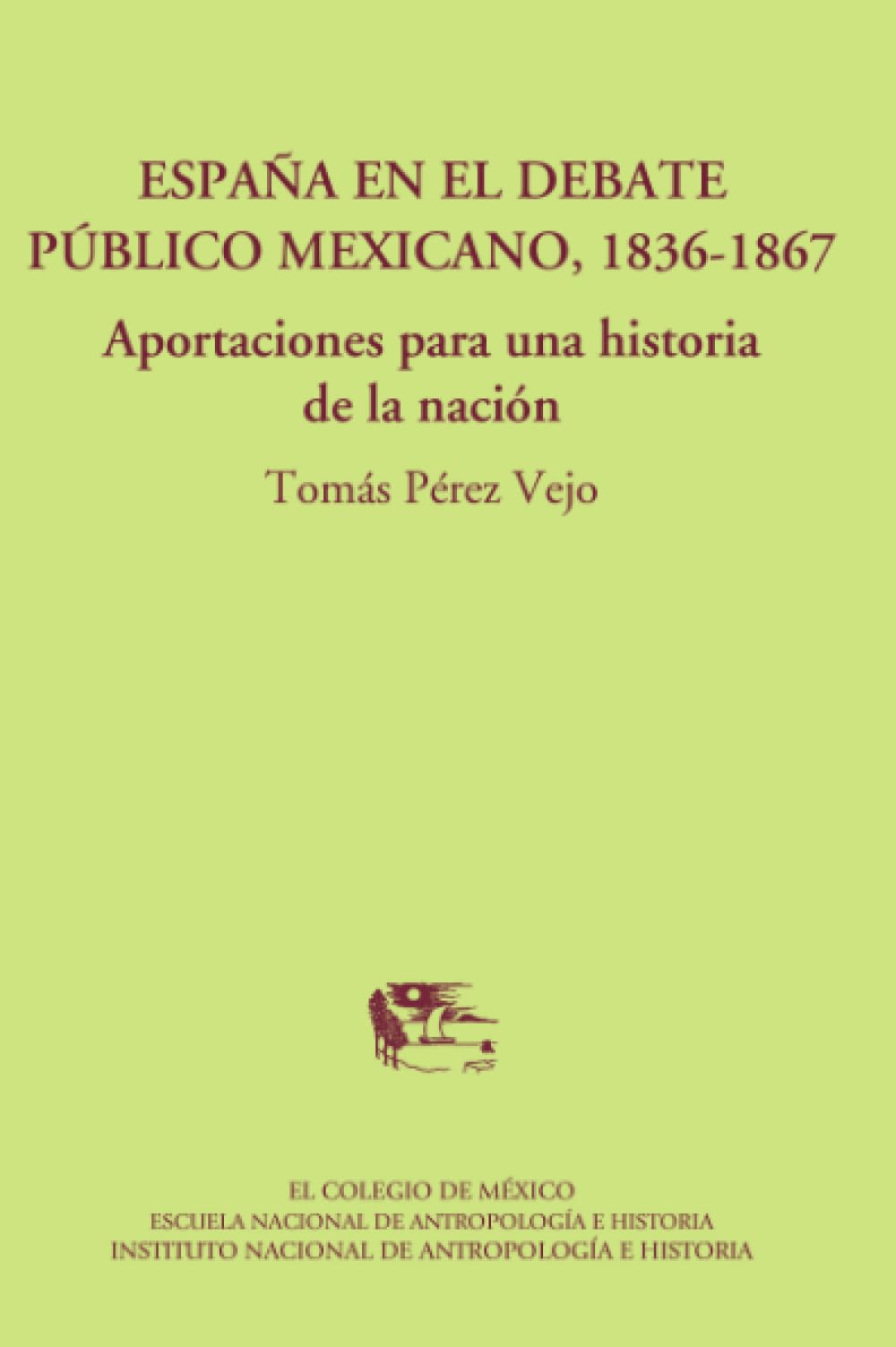 Espana En El Debate Publico Mexicano, 1836-1867 Social Sciences