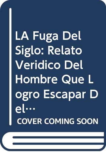 LA Fuga Del Siglo: Relato Veridico Del Hombre Que Logro Escapar Del Legendario Palacio Negro De Lecumberri Foreign Languages ​​& Dictionaries