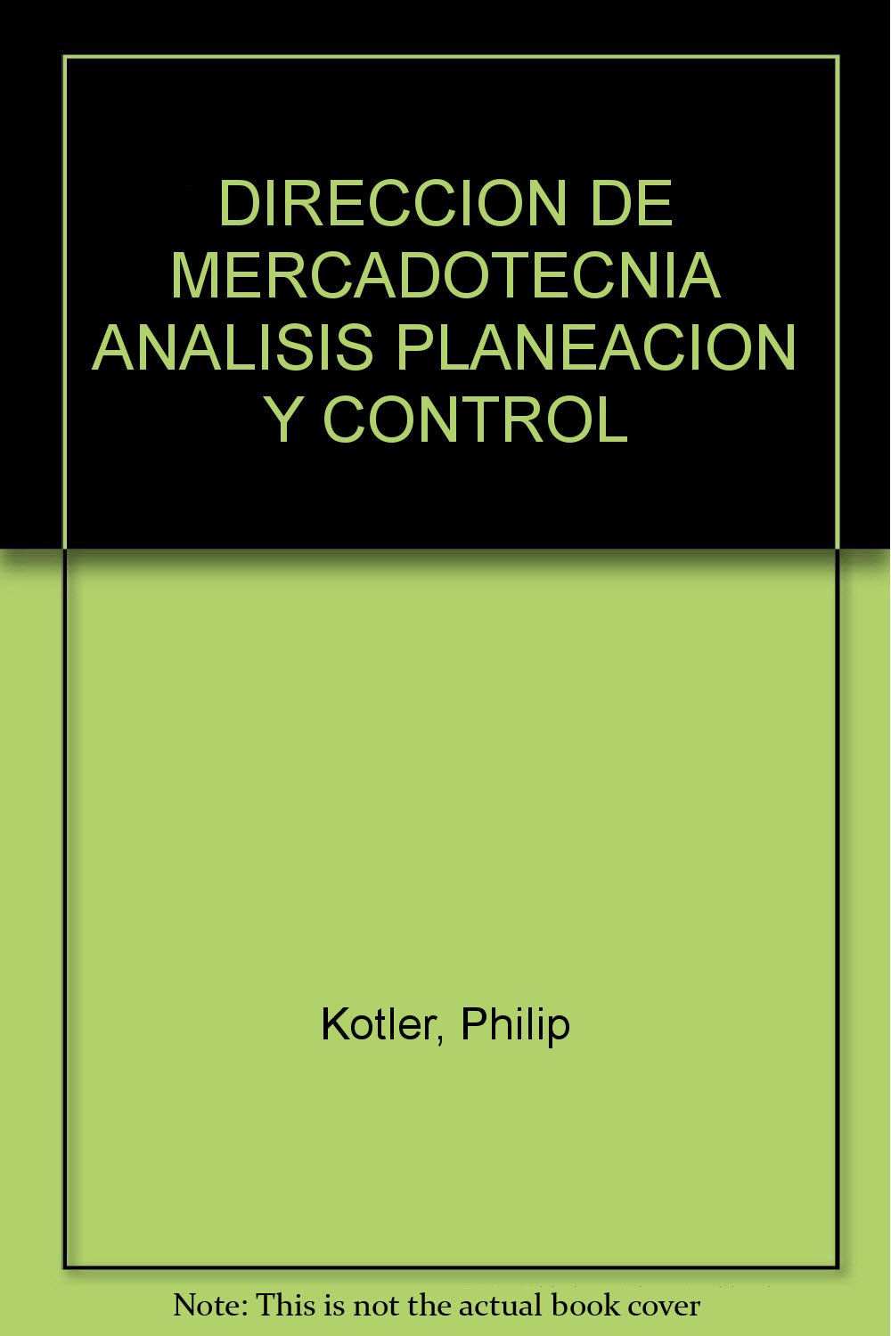 DIRECCION DE MERCADOTECNIA. Analisis,planeacion y control. book