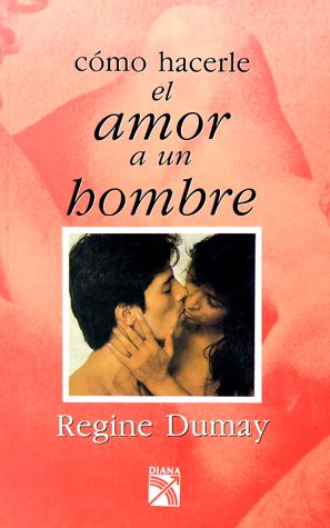 Como hacerle el amor a un hombre / How to Make Love to a Man Partnership & Love