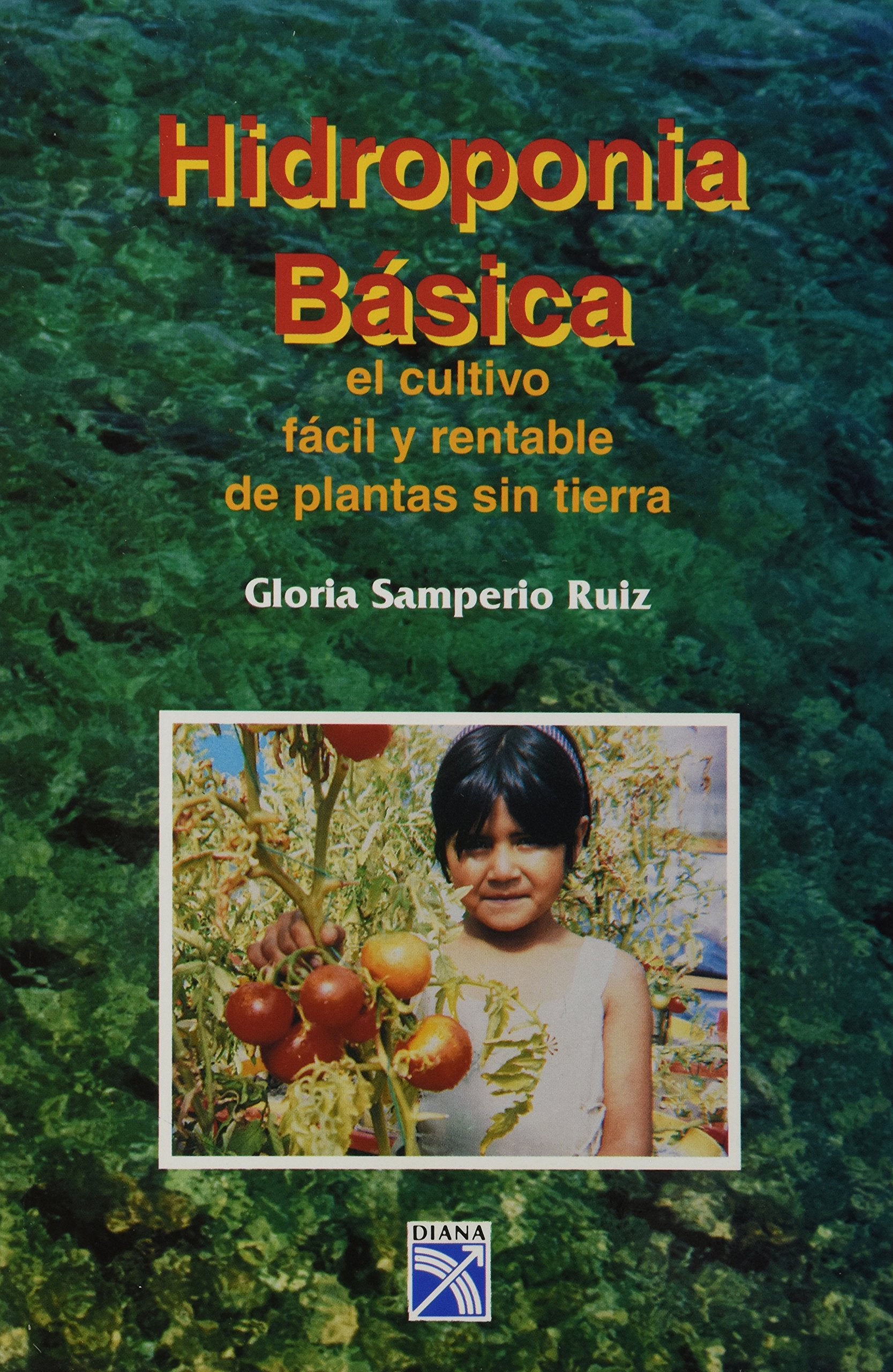 Hidroponia basica/ Basic Hidroponics: El Cultivo Facil Y Rentable De Plantas Sin Tierra book