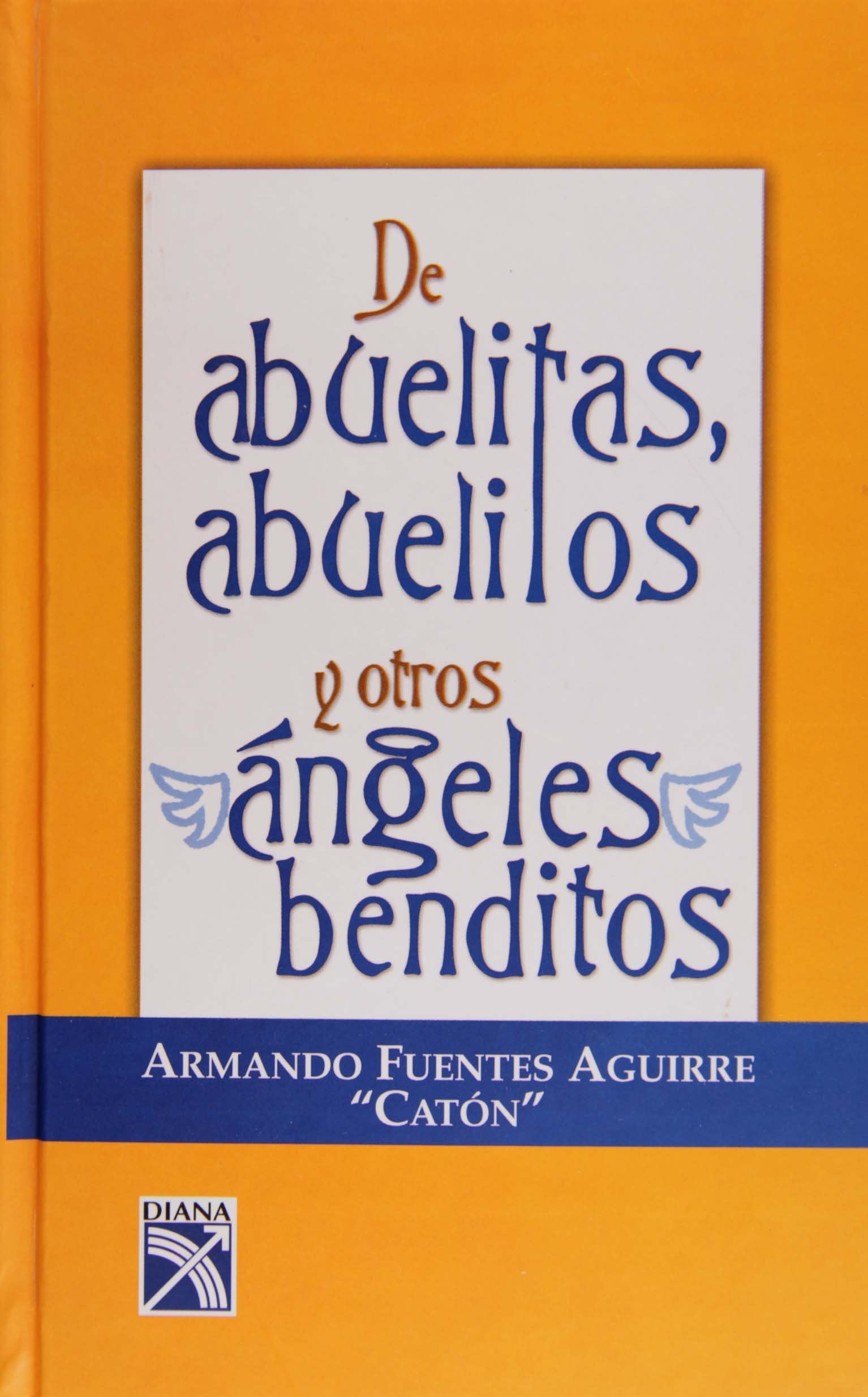 De abuelitas, abuelitos y otros angeles benditos/ About Grannies, Granddaddies and Other Holy Angels Memories