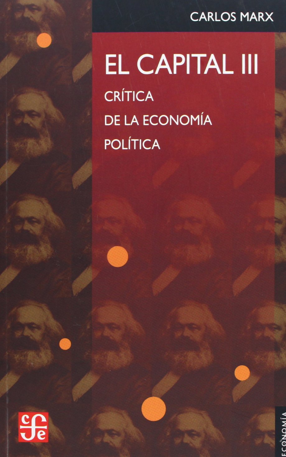 El capital/ The Capital: Critica De La Economia Politica (Seccion De Obras De Economia, 3, Band 3) Business, Finance & Career