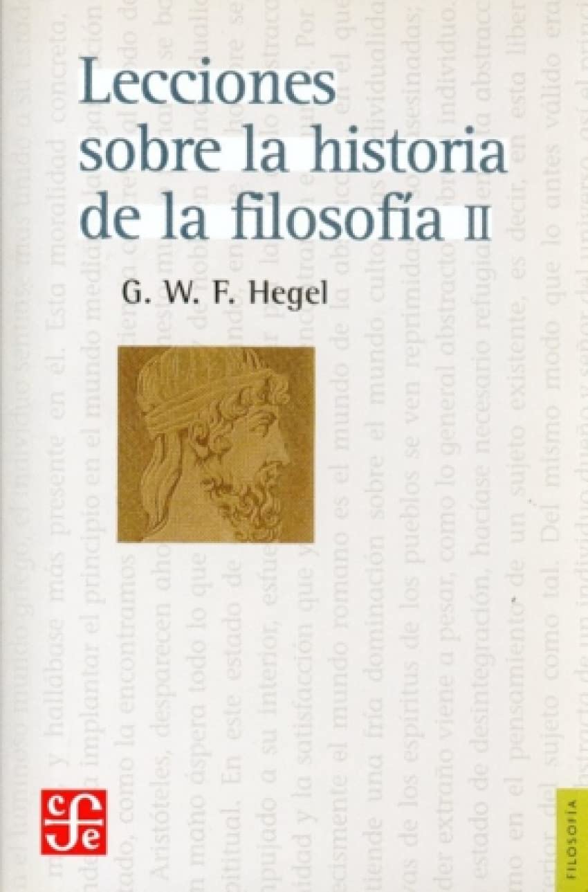 Lecciones sobre la historia de la filosofia, II/ The Lessons about the History of Philosphy, II Philosophy