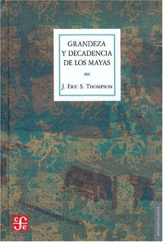 Grandeza y decadencia de los mayas (Antropologa) Politics & History