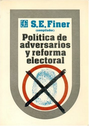 Politica de Adversarios y Reforma Electoral (Politica y Derecho) Politics & History
