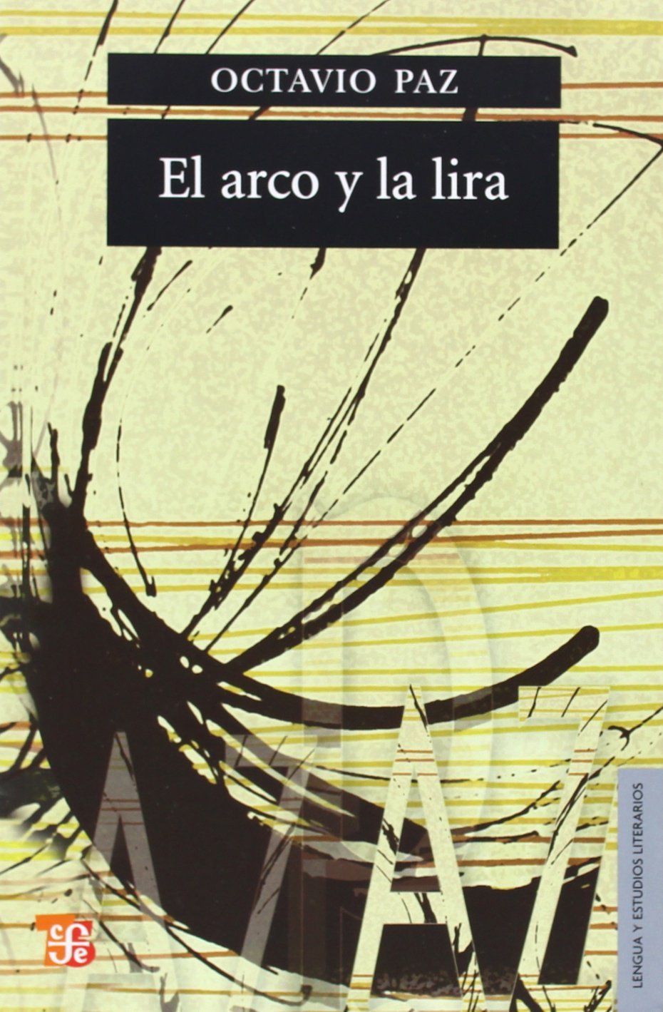 El arco y la lira: El Poema, La Revelacion Poetica, Poesia E Historia (Seccion de Lengua y Estudios Literarios) Poetry