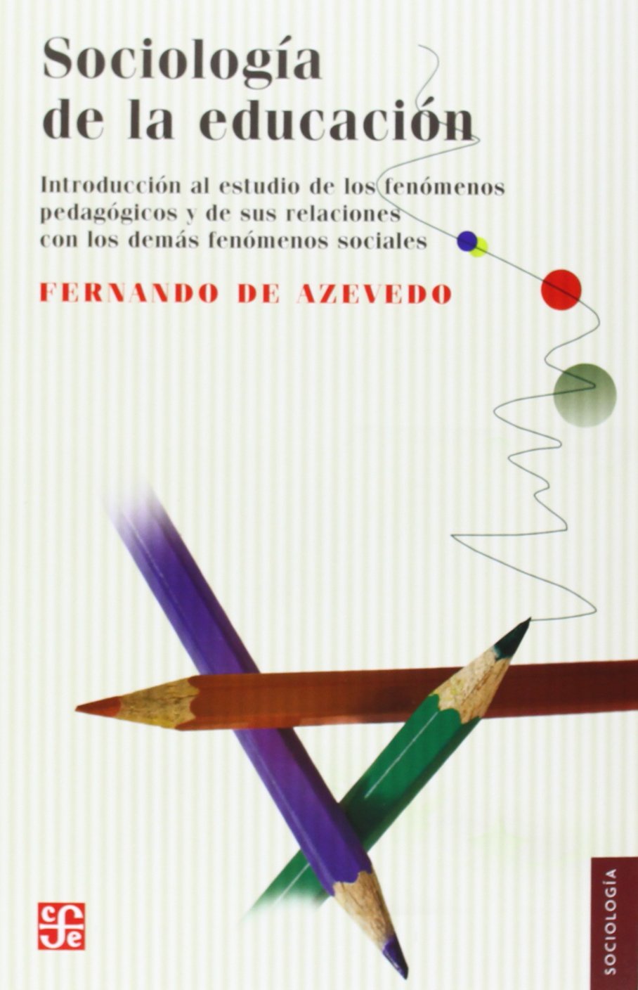 Sociologia de la educacion/ Socialogy in Education: Introduccion al estudio de los fenomenos pedagogicos y de sus relaciones con los demas fenomenos sociales Social Sciences