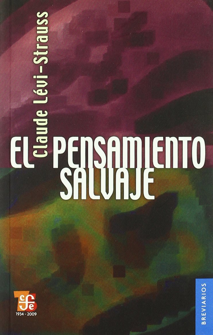 El pensamiento salvaje (Colec. Breviarios, 173, Band 173) Social Sciences