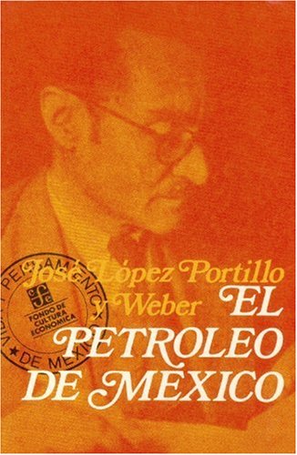 El Petroleo de Mexico: Su Importancia, Sus Problemas (Vida y Pensamiento de Mexico) Politics & History