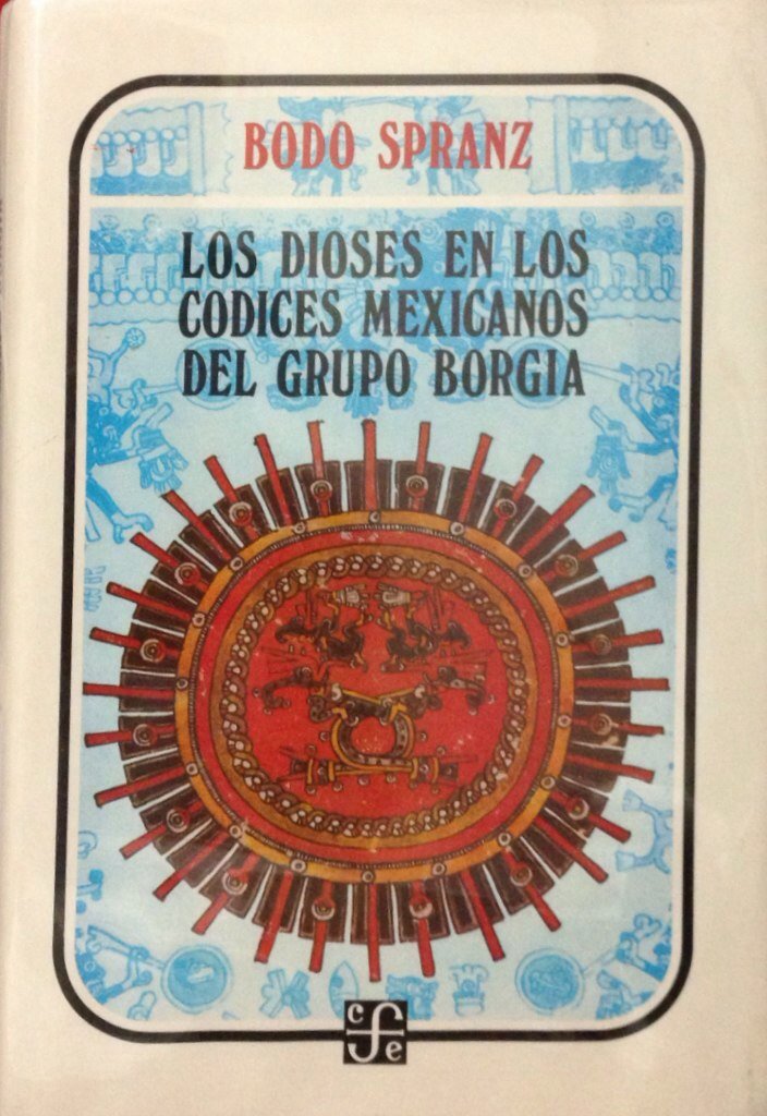 Los dioses en los codices mexicanos del grupo Borgia: Una investigacion iconografica (Coleccion Antropologia) Politics & History