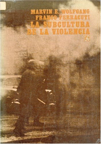La Subcultura de La Violencia: Hacia Una Teoria Criminologica (Sociologia) Social Sciences