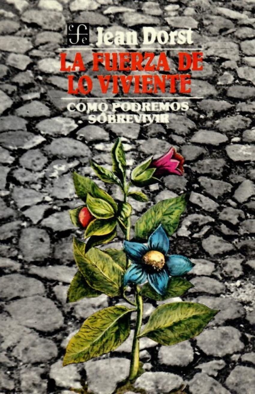 La Fuerza de Lo Viviente: Como Podremos Sobrevivir (Coleccion Popular) Business & Technology
