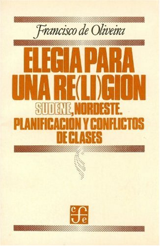 Elegia Para Una Re(li)Gion: Sudene, Nordeste. Planificacion y Conflicto de Clases (Economia) Business, Finance & Career