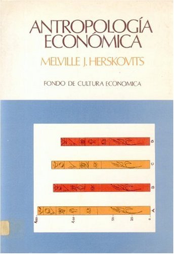 Antropologia Economica: Estudio de Economia Comparada Social Sciences