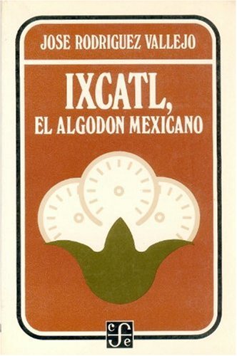 Ixcatl, El Algodon Mexicano (Antropologia) Social Sciences