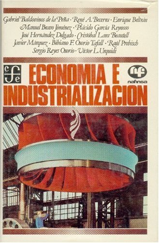 Economia E Industrializacion. Ensayos y Testimonios: Homenaje a Gonzalo Robles Business, Finance & Career