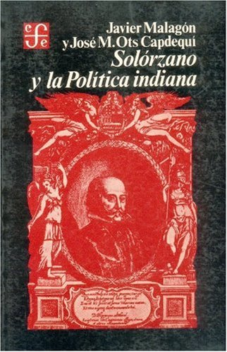 Solorzano y La Politica Indiana (Historia) Politics & History