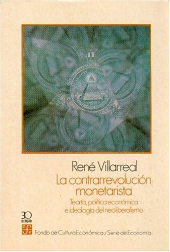 La Contrarrevolucion Monetarista: Teoria, Politica Economica E Ideologia del Neoliberalismo (Economia) Business, Finance & Career