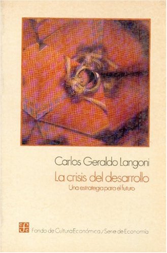 La Crisis del Desarrollo: Una Estrategia Para El Futuro (Economia) Business, Finance & Career