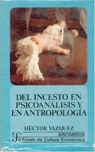 del Incesto En Psicoanalisis y En Antropologia (Breviarios) Psychology