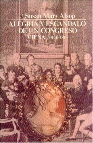 Alegria y Escandalo de Un Congreso: Viena, 1814-1815 (Coleccion Popular) Politics & History