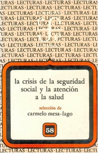 La Crisis de La Seguridad Social y La Atencion a la Salud: Experiencias y Lecciones Latinoamericanas (Lecturas de El Trimestre Economico) Business, Finance & Career