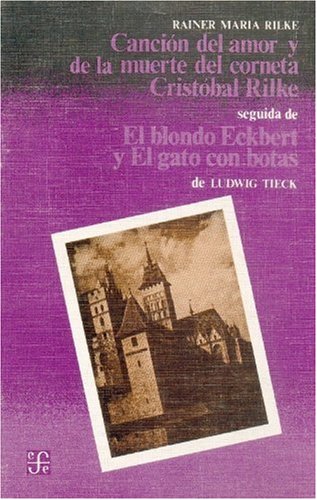 Cancion del Amor y de La Muerte del Corneta Cristobal Rilke Seguida de "El Blondo Eckbert" y "El Gato Con Botas" (Cuadernos de La Gaceta) Contemporary literature
