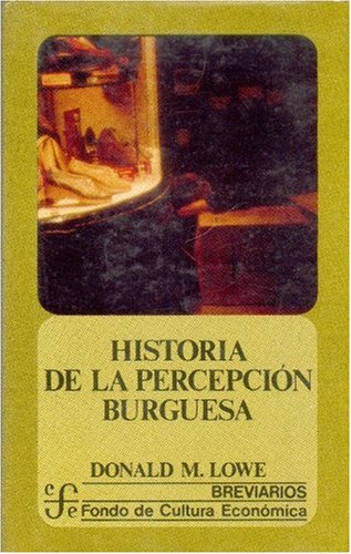 Historia de La Percepcion Burguesa (Breviarios) Politics & History