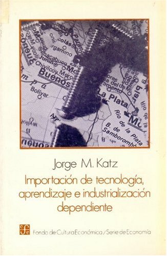 Importacion de Tecnologia, Aprendizaje E Industrializacion Dependiente (Economia) Business, Finance & Career