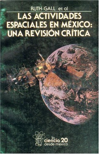 Las Actividades Espaciales En Mexico: Una Revision Critica (La Ciencia Para Todos) Business & Technology