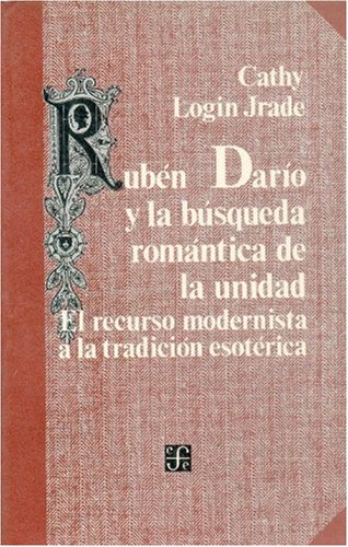 Ruben Dario y La Busqueda Romantica de La Unidad: El Recurso Modernista a la Tradicion Esoterica (Lengua y Estudios Literarios) Contemporary literature Books