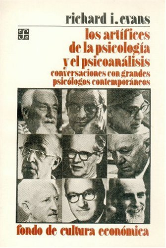 Los Artifices de La Psicologia y El Psicoanalisis: Conversaciones Con Grandes Psicologos Contemporaneos (Psicologia, Psiquiatria y Psicoanalisis) Psychology