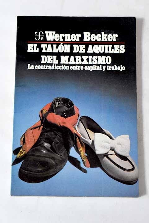 El talón de Aquiles del marxismo: la contradicción entre capital y trabajo Books