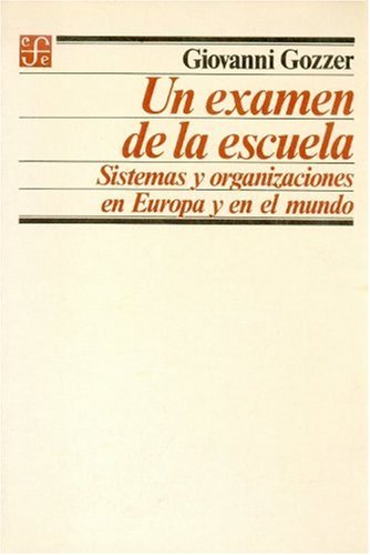 Un Examen de La Escuela: Sistemas y Organizaciones En Europa y En El Mundo (Educacion y Pedagogia) Learning & Reference